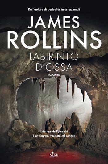 Labirinto d'ossa - James Rollins - Libro Nord 2016, Narrativa Nord | Libraccio.it