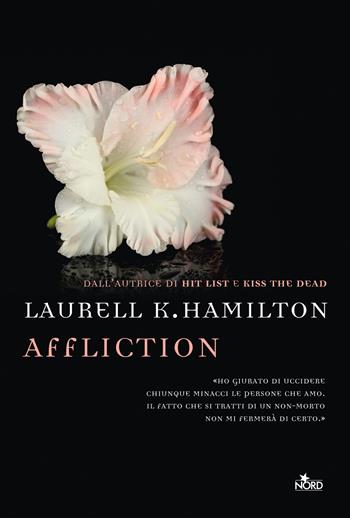 Affliction - Laurell K. Hamilton - Libro Nord 2016, Narrativa Nord | Libraccio.it