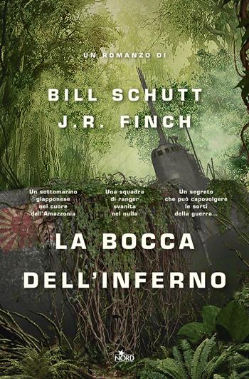 La bocca dell'inferno - Bill Schutt, J. R. Finch - Libro Nord 2017, Narrativa Nord | Libraccio.it