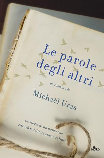 Le parole degli altri - Michaël Uras - Libro Nord 2017, Narrativa Nord | Libraccio.it