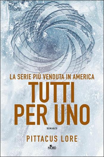 Tutti per uno - Pittacus Lore - Libro Nord 2017, Narrativa Nord | Libraccio.it