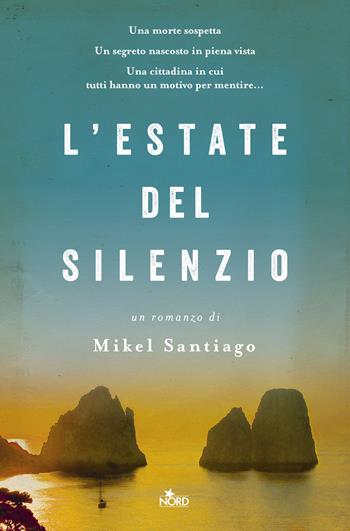 L'estate del silenzio - Mikel Santiago - Libro Nord 2018, Narrativa Nord | Libraccio.it