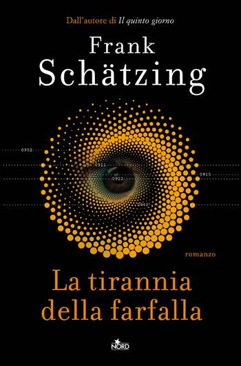 La tirannia della farfalla - Frank Schätzing - Libro Nord 2018, Narrativa Nord | Libraccio.it