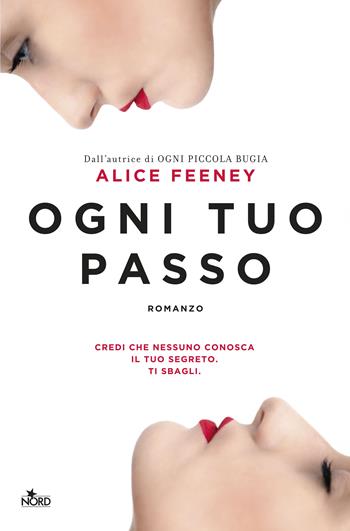 Ogni tuo passo - Alice Feeney - Libro Nord 2019, Narrativa Nord | Libraccio.it