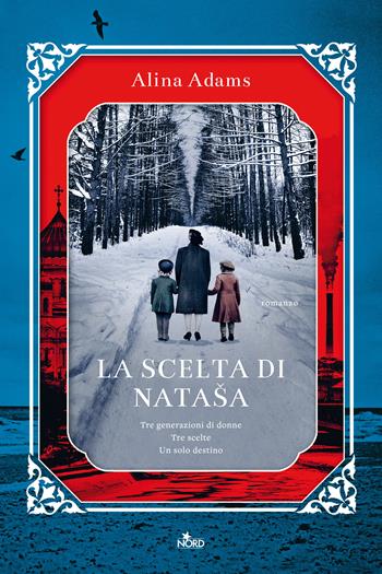 La scelta di Nataša - Alina Adams - Libro Nord 2021, Narrativa Nord | Libraccio.it