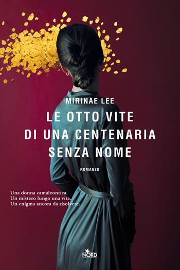Le otto vite di una centenaria senza nome - Mirinae Lee - Libro Nord 2024, Narrativa Nord | Libraccio.it