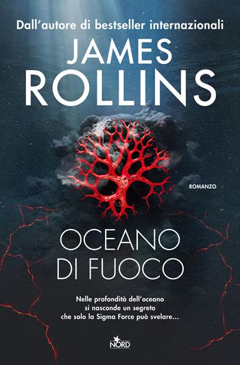 Oceano di fuoco - James Rollins, Grant Blackwood - Libro Nord 2024, Narrativa Nord | Libraccio.it