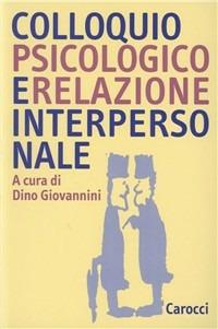 Colloquio psicologico e relazione interpersonale  - Libro Carocci 1998, Studi superiori | Libraccio.it