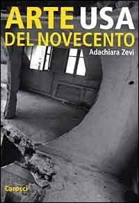 Arte Usa del Novecento - Adachiara Zevi - Libro Carocci 2000, Studi superiori | Libraccio.it