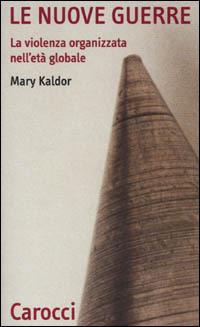 Le nuove guerre. La violenza organizzata nell'età globale - Mary Kaldor - Libro Carocci 2001, Quality paperbacks | Libraccio.it