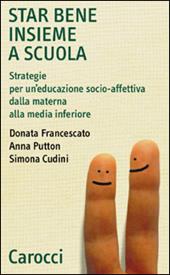 Star bene insieme a scuola. Strategie per un'educazione socio-affettiva dalla materna alla media inferiore