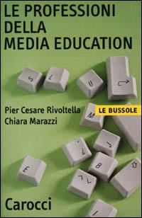 Le professioni della media education - P. Cesare Rivoltella, Chiara Marazzi - Libro Carocci 2001, Le bussole | Libraccio.it