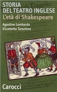 Storia del teatro inglese. L'età di Shakespeare - Elisabetta Tarantino, Agostino Lombardo - Libro Carocci 2001, Quality paperbacks | Libraccio.it