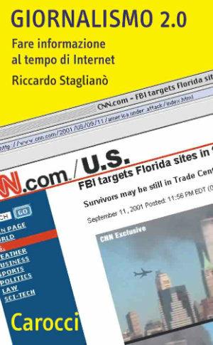 Giornalismo 2.0. Fare informazione al tempo di Internet - Riccardo Staglianò - Libro Carocci 2002, Quality paperbacks | Libraccio.it