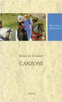 Canzoni. Testo occitano a fronte. Ediz. critica - Bernart de Ventadorn - Libro Carocci 2003, Biblioteca medievale | Libraccio.it
