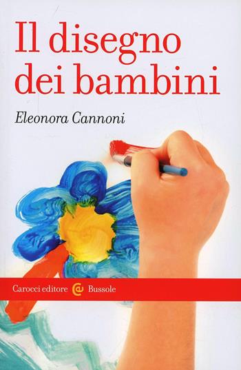 Il disegno dei bambini - Eleonora Cannoni - Libro Carocci 2003, Le bussole | Libraccio.it