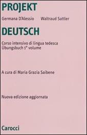Projekt Deutsch. Corso intensivo di lingua tedesca. Übungsbuch. Vol. 1