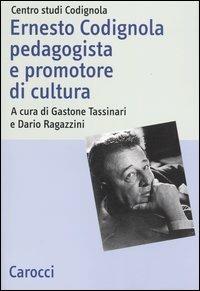 Ernesto Codignola pedagogista e promotore di cultura  - Libro Carocci 2003, Studi storici Carocci | Libraccio.it