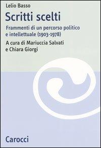 Scritti scelti. Frammenti di un percorso politico e intellettuale (1903-1978) - Lelio Basso - Libro Carocci 2003, Studi storici Carocci | Libraccio.it