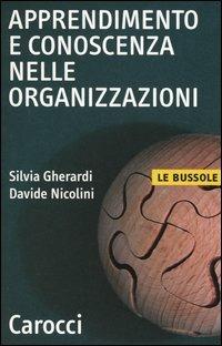 Apprendimento e conoscenza nelle organizzazioni - Silvia Gherardi, Davide Nicolini - Libro Carocci 2004, Le bussole | Libraccio.it