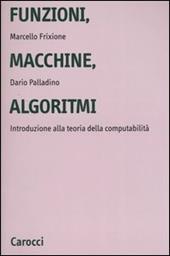 Funzioni, macchine, algoritmi. Introduzione alla teoria della computabilità