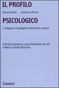 Il profilo psicologico. L'indagine investigativa fra teoria e prassi - David Canter, Laurence Alison - Libro Carocci 2004, Università | Libraccio.it