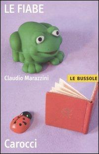Le fiabe - Claudio Marazzini - Libro Carocci 2004, Le bussole | Libraccio.it