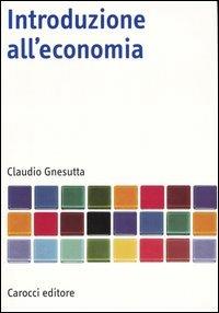 Introduzione all'economia - Claudio Gnesutta - Libro Carocci 2005, Manuali universitari | Libraccio.it