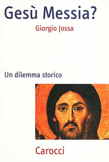 Gesù Messia? Un dilemma storico - Giorgio Jossa - Libro Carocci 2006, Frecce | Libraccio.it