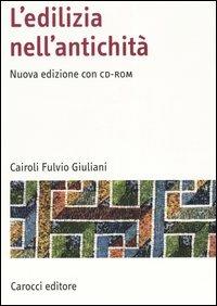 L' edilizia nell'antichità. Con CD-ROM - Cairoli Fulvio Giuliani - Libro Carocci 2006, Manuali universitari | Libraccio.it