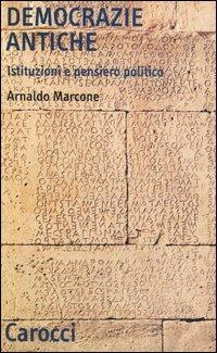 Democrazie antiche. Istituzioni e pensiero politico - Arnaldo Marcone - Libro Carocci 2006, Quality paperbacks | Libraccio.it