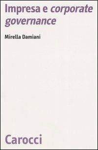 Impresa e «corporate governance» - Mirella Damiani - Libro Carocci 2006, Biblioteca di testi e studi | Libraccio.it