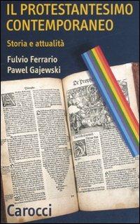 Il protestantesimo contemporaneo. Storia e attualità - Fulvio Ferrario, Pawel Gajewski - Libro Carocci 2007, Quality paperbacks | Libraccio.it