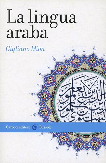 La lingua araba - Giuliano Mion - Libro Carocci 2007, Le bussole | Libraccio.it