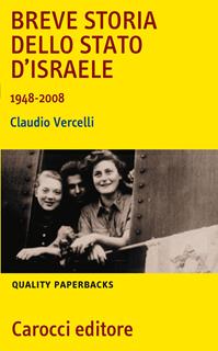 Breve storia dello Stato di Israele (1948-2008) - Claudio Vercelli - Libro Carocci 2008, Quality paperbacks | Libraccio.it