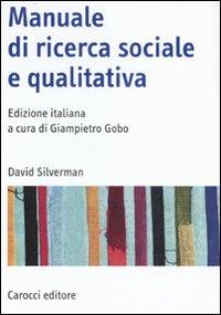 Manuale di ricerca sociale e qualitativa - David Silverman - Libro Carocci 2008, Manuali universitari | Libraccio.it