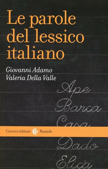 Le parole del lessico italiano - Gianni Adamo, Valeria Della Valle - Libro Carocci 2008, Le bussole | Libraccio.it