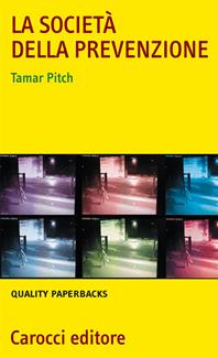 La società della prevenzione - Tamar Pitch - Libro Carocci 2008, Quality paperbacks | Libraccio.it
