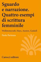 Sguardo e narrazione. Quattro esempi di scrittura femminile. Wollstonecraft, Hays, Austen, Gaskell