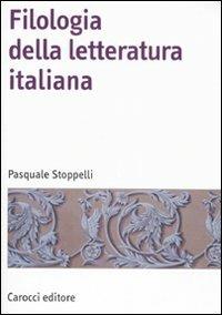 Filologia della letteratura Italiana - Pasquale Stoppelli - Libro Carocci 2008, Manuali universitari | Libraccio.it