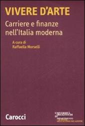 Vivere d'arte. Carriere e finanze nell'Italia moderna
