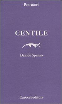 Gentile - Davide Spanio - Libro Carocci 2011, Pensatori | Libraccio.it