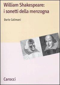 Shakespeare: i sonetti della menzogna - Dario Calimani - Libro Carocci 2009, Lingue e letterature Carocci | Libraccio.it