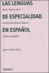 Las lenguas de especialidad en español - Maria Vittoria Calvi, Giovanna Mapelli, M. Cristina Bordonaba Zabalza - Libro Carocci 2009, Università | Libraccio.it