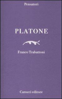 Platone - Franco Trabattoni - Libro Carocci 2009, Pensatori | Libraccio.it