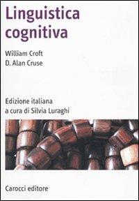 Linguistica cognitiva - William Croft, D. Alan Cruse - Libro Carocci 2010, Manuali universitari | Libraccio.it