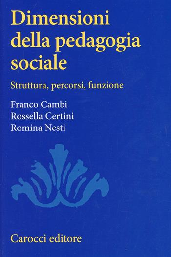 Dimensioni della pedagogia sociale - Franco Cambi, Rossella Certini, Romina Nesta - Libro Carocci 2010, Università | Libraccio.it