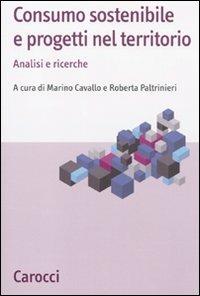 Consumo sostenibile e progetti nel territorio. Analisi e ricerche  - Libro Carocci 2010, Studi economici e sociali Carocci | Libraccio.it