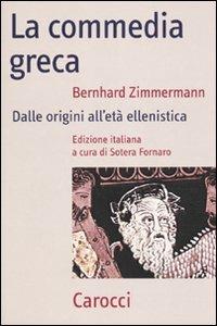La commedia greca. Dalle origini all'età ellenistica - Bernhard Zimmermann - Libro Carocci 2010, Frecce | Libraccio.it