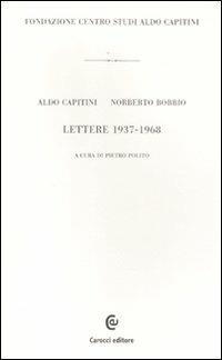 Lettere 1937-1968 - Aldo Capitini, Norberto Bobbio - Libro Carocci 2012, Epistolario di Aldo Capitini | Libraccio.it